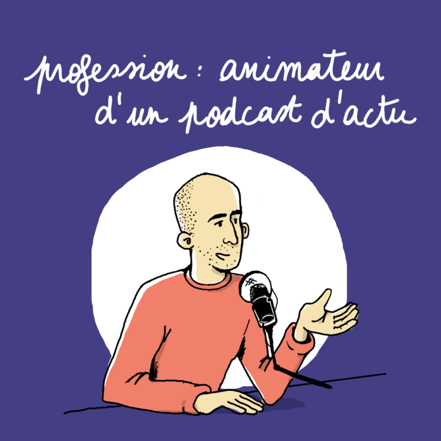 Profession : animateur d'un podcast d'actu